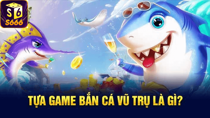 Bắn Cá Vũ Trụ – Game Bắn Cá Đổi Thưởng Số 1 Tại Nhà Cái S666 ... Bắn Cá Vũ Trụ – Game Bắn Cá Đổi Thưởng Số 1 Tại Nhà Cái S666 ...