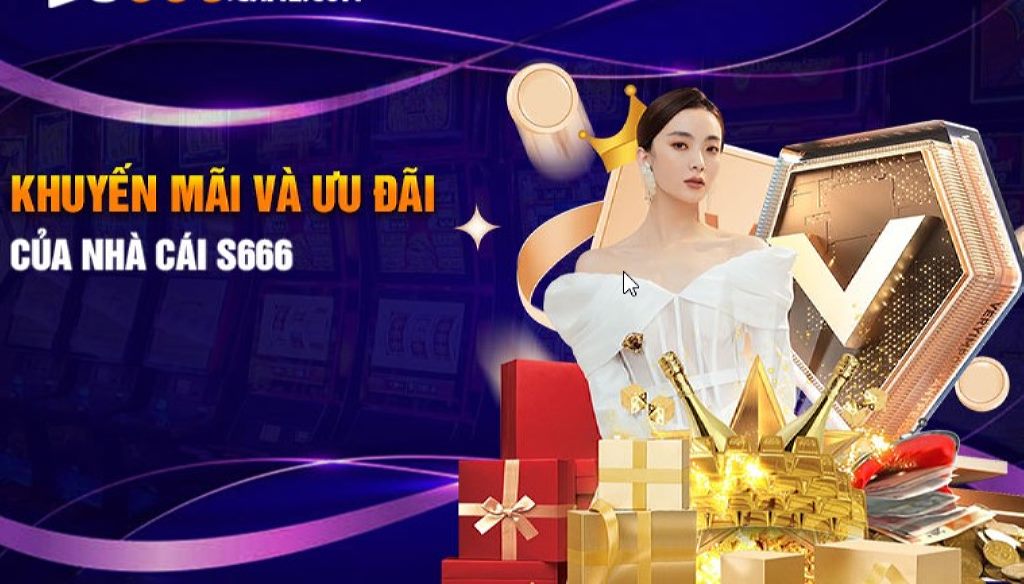 Khuyến mãi nhà cái S666 Khuyến mãi nhà cái S666