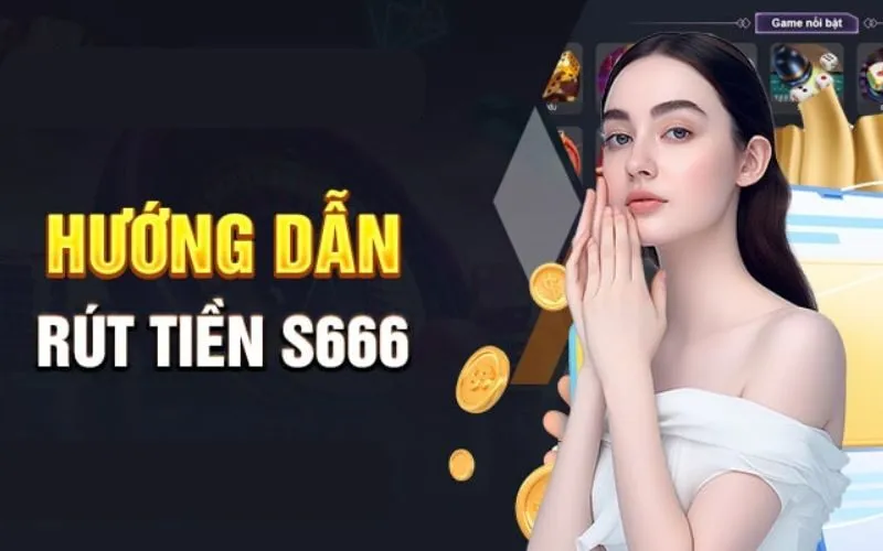 Rút tiền s666 nhanh chóng mọi lúc mọi nơi không giới hạn Rút tiền s666 nhanh chóng mọi lúc mọi nơi không giới hạn